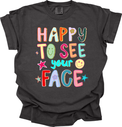 Happy to see your face